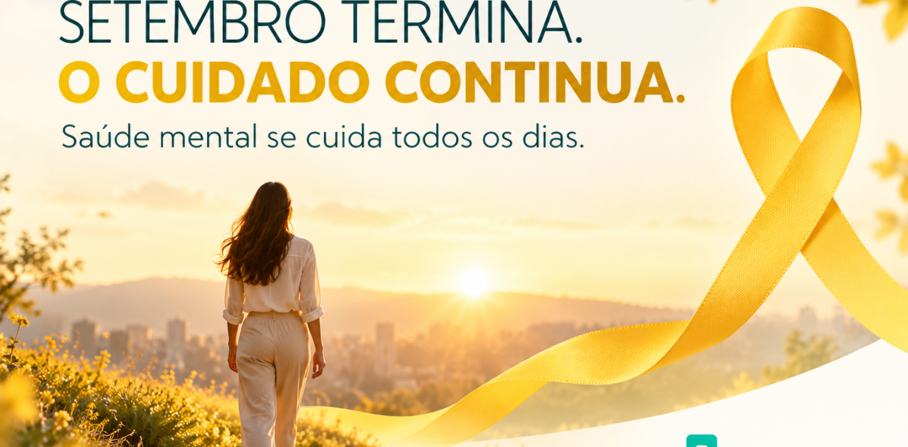 Setembro termina. O cuidado com a saúde mental continua.